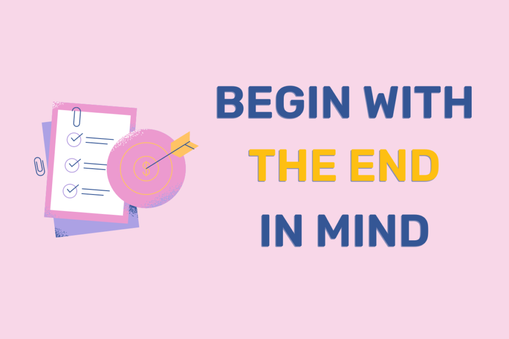 Begin With the End in Mind - Managing Happiness