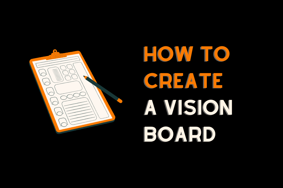 Discover the power of the vision board and how to create one