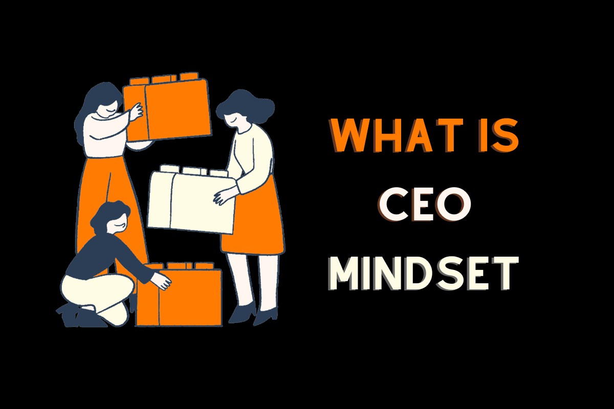 What is the CEO mindset?